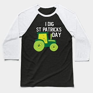 I Dig St Patricks Day Shamrocks Tractor Clover Toddlers Boys Baseball T-Shirt